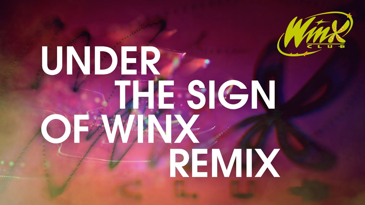 Winx Club - Under the Sign of Winx REMIX | Official Lyric Video