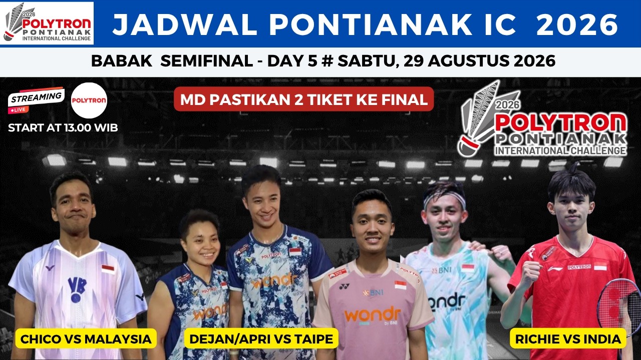 Jadwal Semifinal Pontianak IC 2026 hari ini ~ MD pastikan 2 tiket Ke Final ~ Chico vs Malaysia