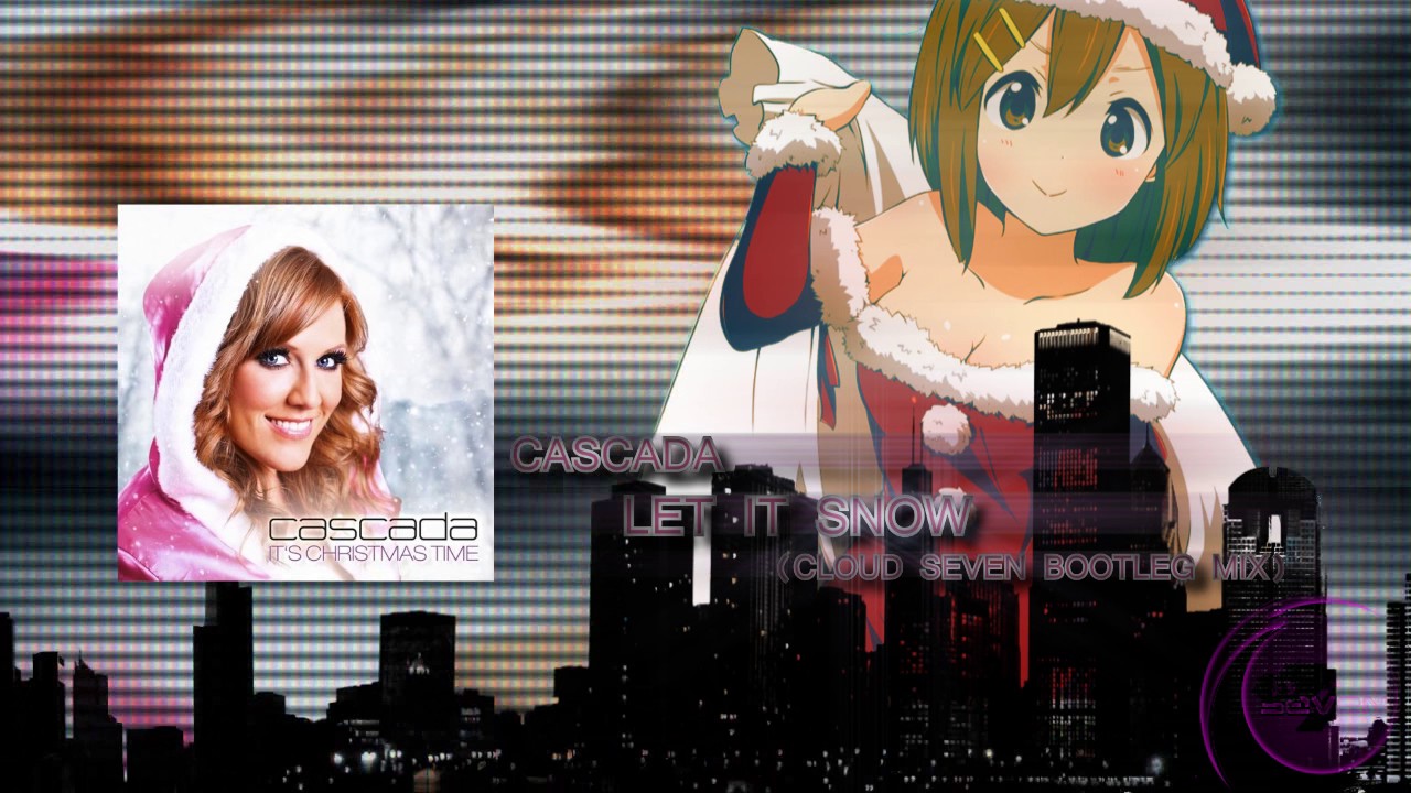 Cascada - Let It Snow (Cloud Seven's Wasted Winter Bootleg Mix)