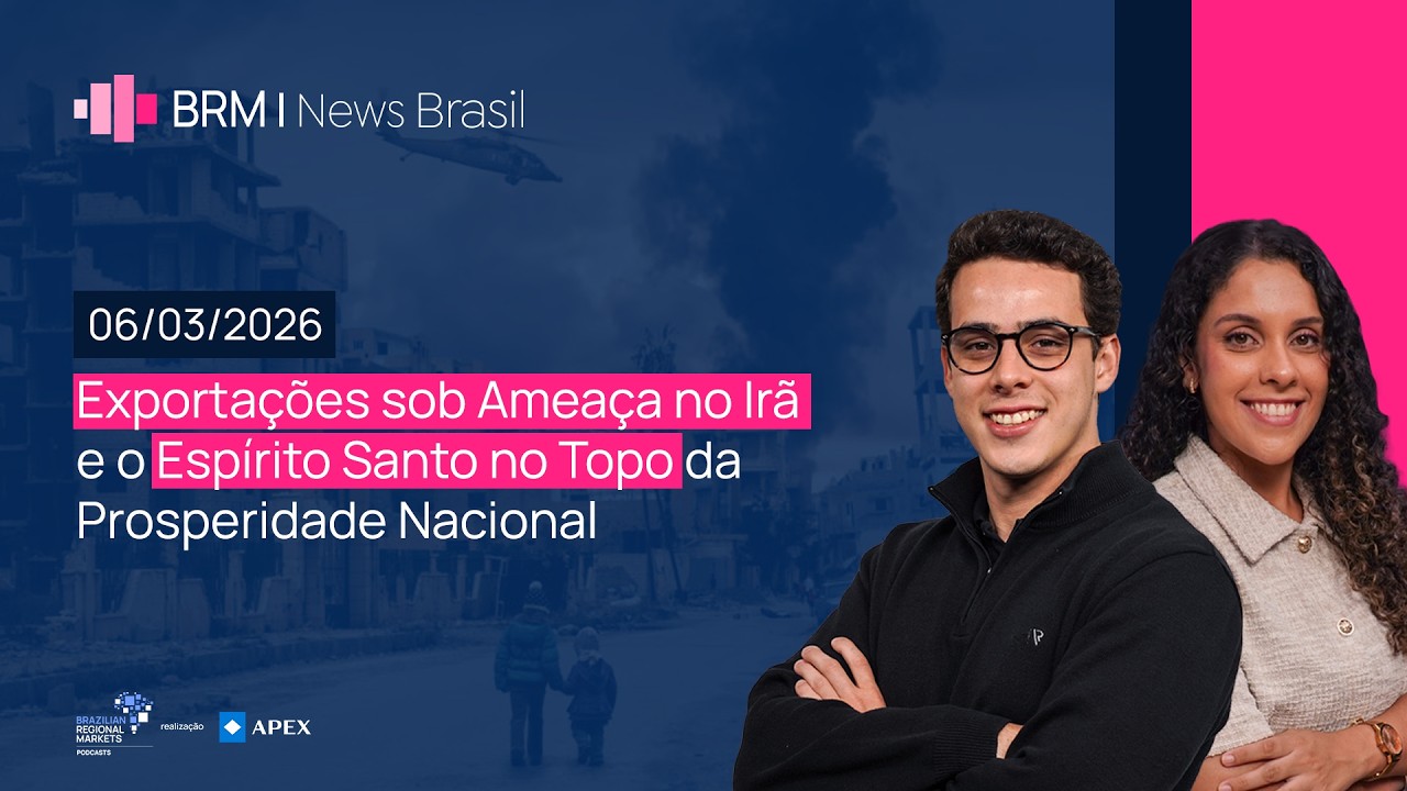 Tensão no Irã Afeta Exportações enquanto Espírito Santo se Destaca no Brasil | BRM News – 06/03/2026