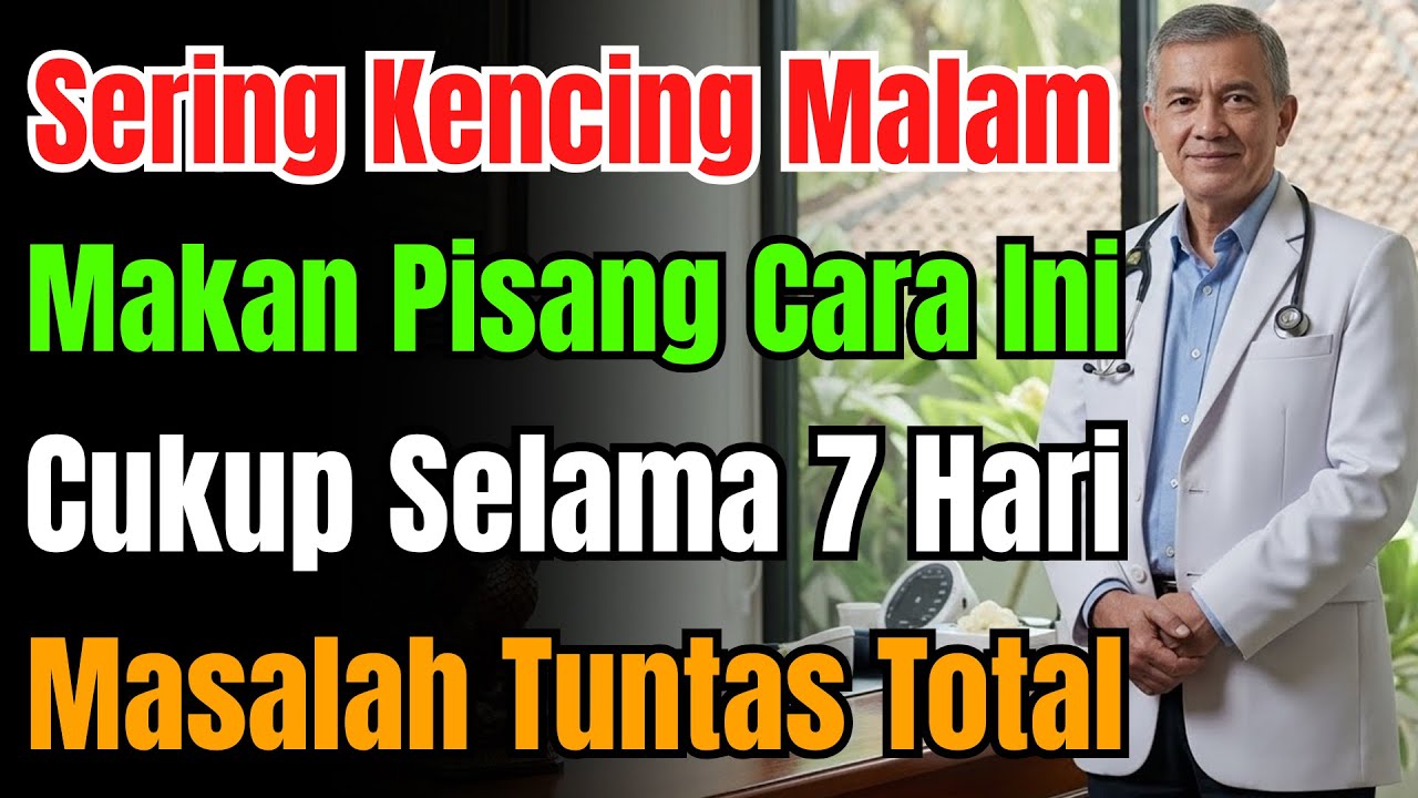 Sering Bangun Kencing Malam? Makan Pisang Jam 5 Sore! Solusi Tidur Nyenyak Tanpa Gangguan Apapun