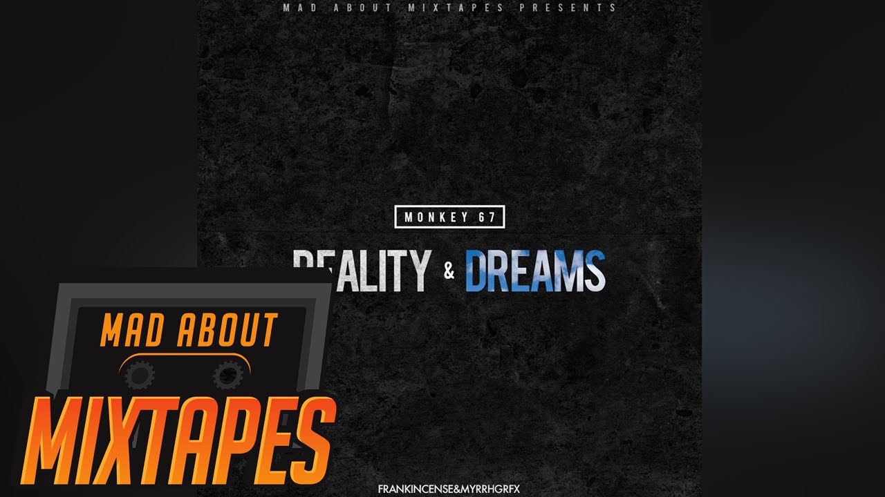 67 (Monkey) - Reality & Dreams | Mixtape Madness