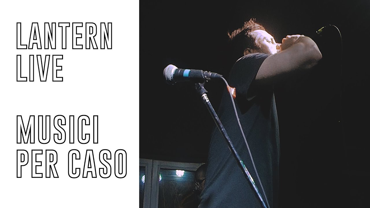 Lantern - L'invincibile S50 (LIVE @Musici Per Caso), Piacenza