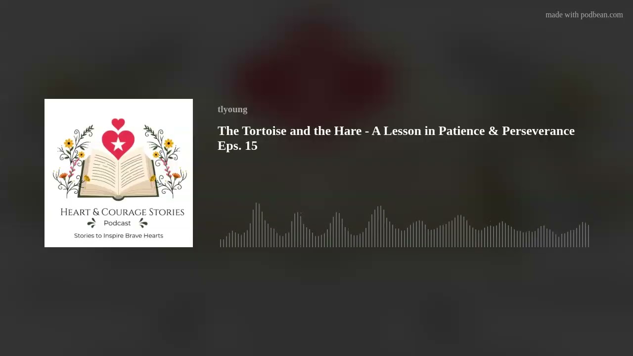 The Tortoise and the Hare – A Lesson in Patience and Perseverance Eps. 15