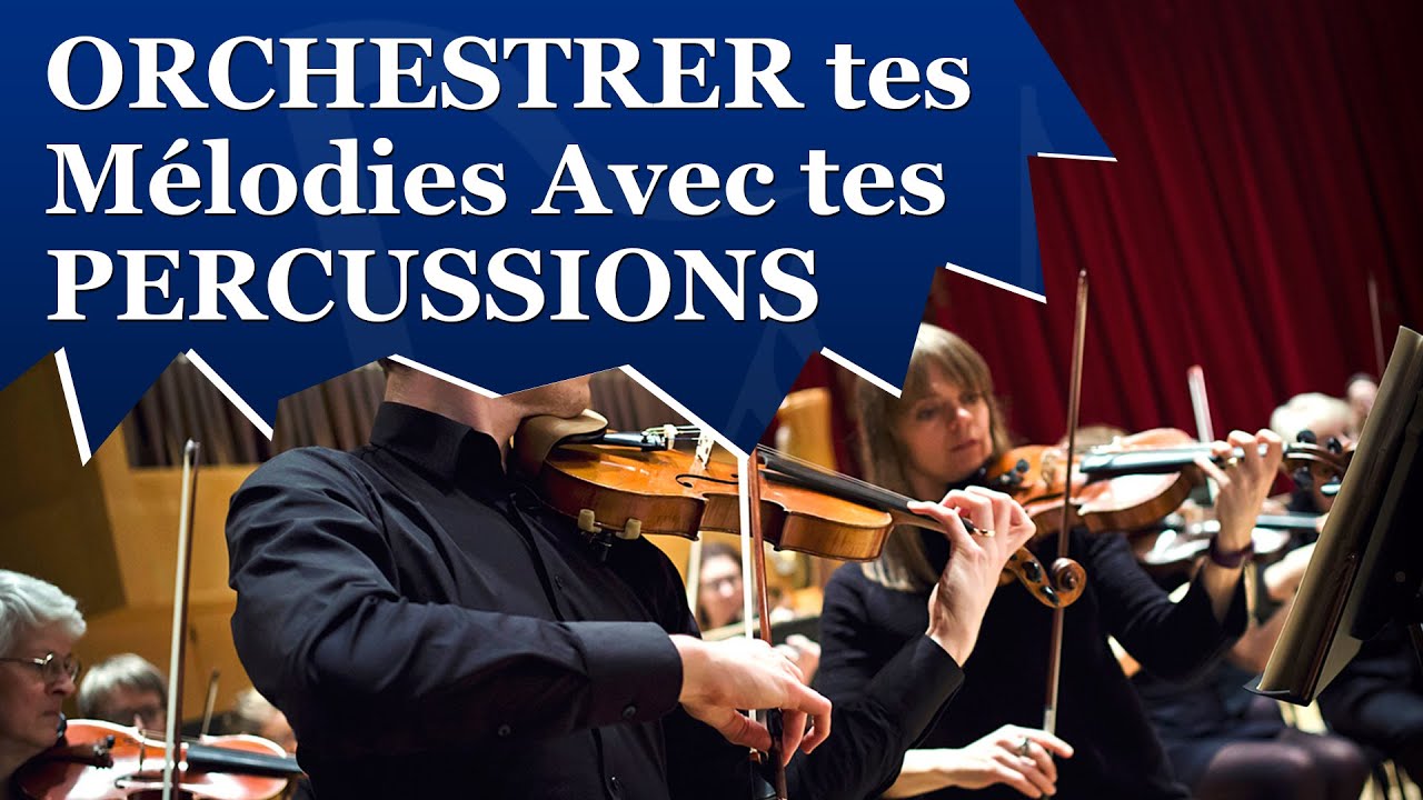 Production Musicale : 3 Techniques Pour ORCHESTRER tes Mélodies Avec tes PERCUSSIONS