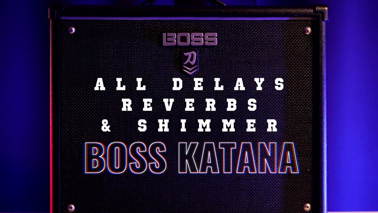 BOSS KATANA DELAYS REVERBS SHIMMER