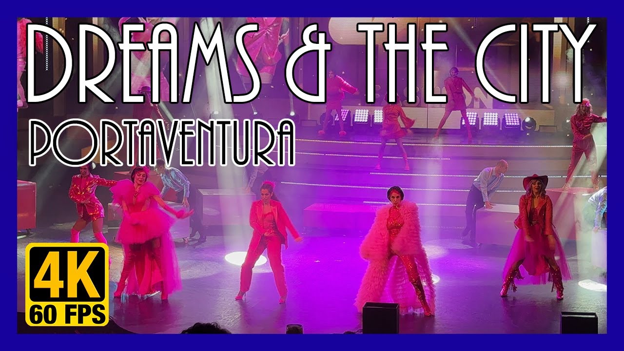[4K-60] Dreams & The City - PortAventura - 2024