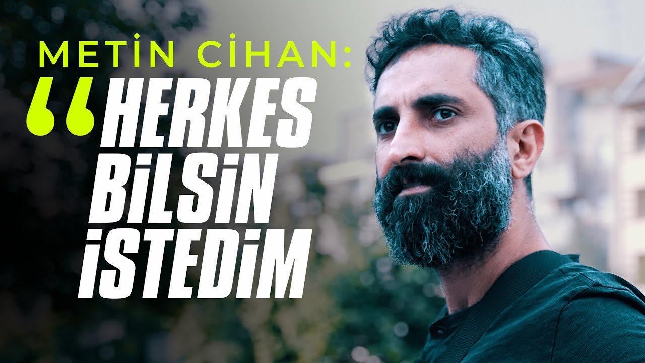 Metin Cihan: Herkes Bilsin İstedim | Belgesel