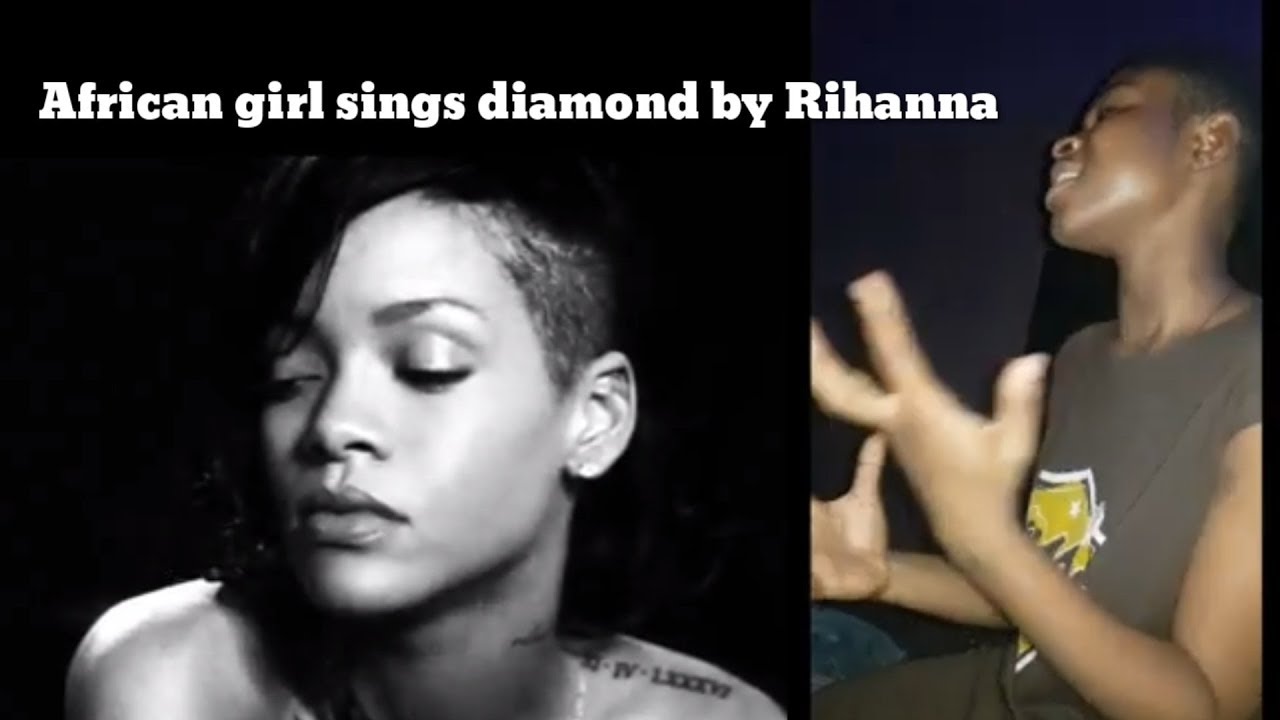 African girl sings diamond by Rihanna