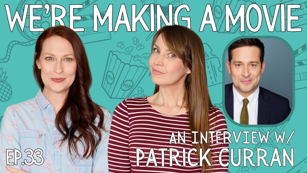 We're Making a Movie: Episode 33 - An Interview with Patrick Curran