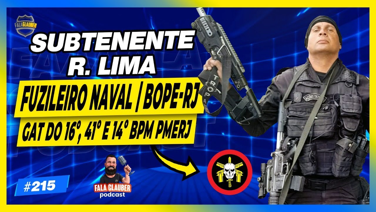 SUBTENENTE R. LIMA (BOPE-RJ | GAT PMERJ) - Fala Glauber Podcast 215