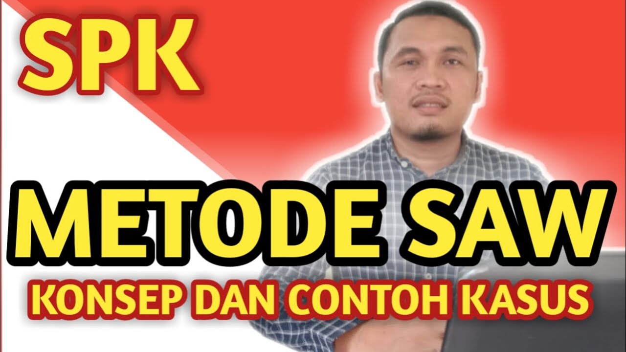 METODE SAW (Simple Additive Weighting) | Konsep & Contoh Kasus