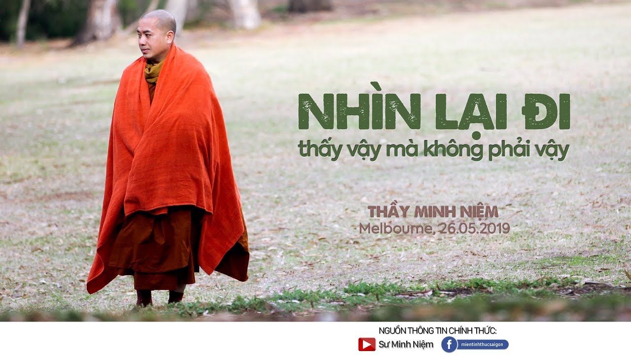 Thầy Minh Niệm | Nhìn lại đi, thấy vậy mà không phải vậy | Melbourne, 26.05.2019