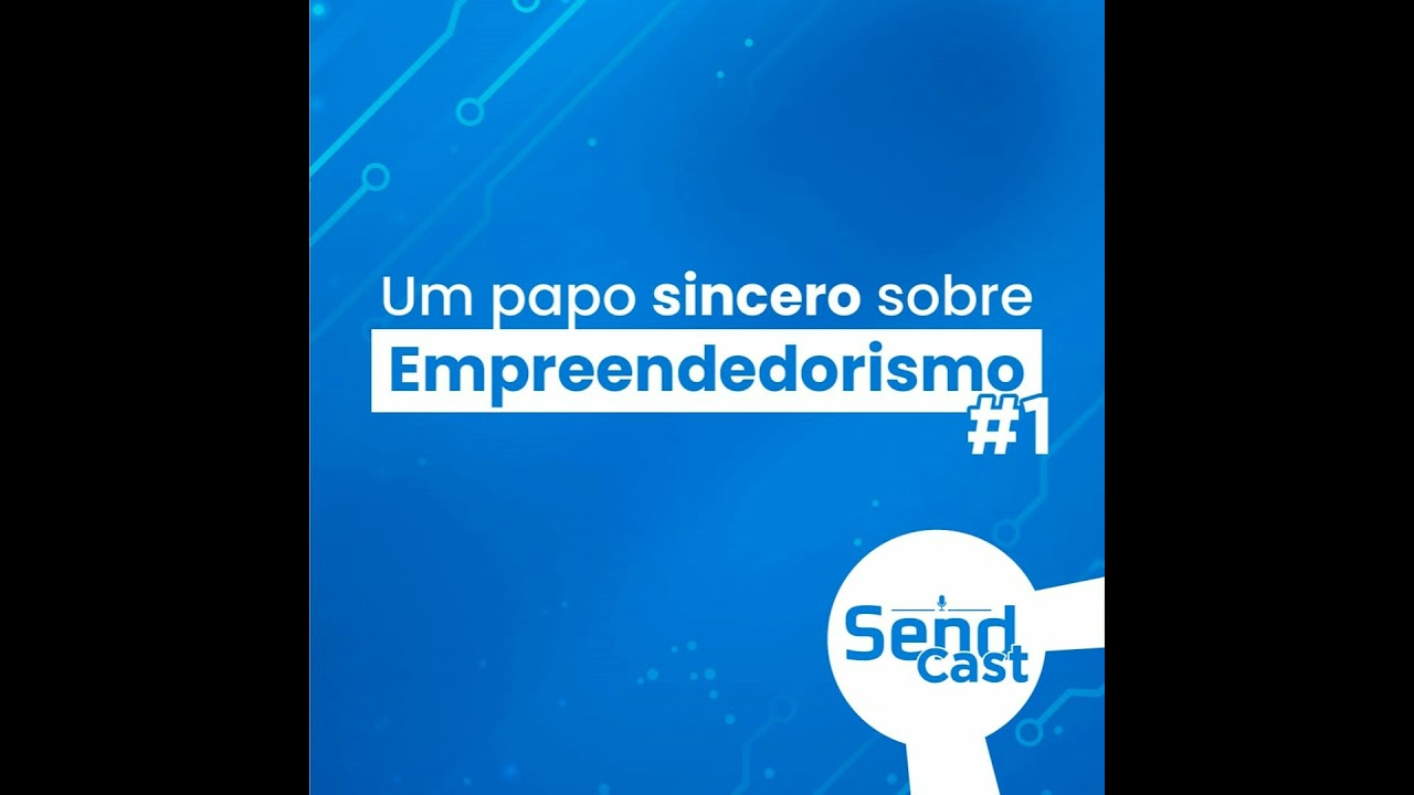 #SendCast 1 - Um Papo Sincero Sobre Empreendedorismo com Tatiana e Beatriz