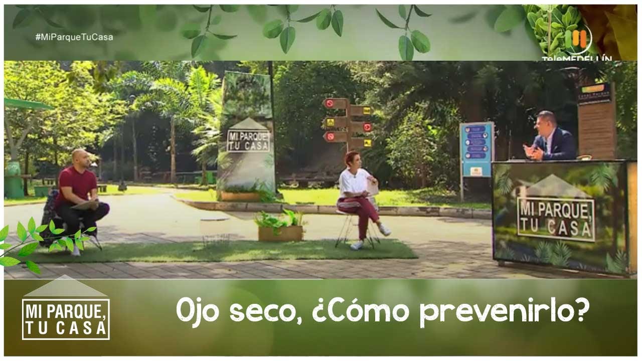 OJO SECO, ¿Cómo prevenirlo? [Mi parque, tu casa] Telemedellín