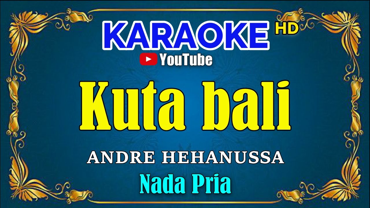 KUTA BALI - Andre Hehanussa [ KARAOKE HD ] Nada Pria