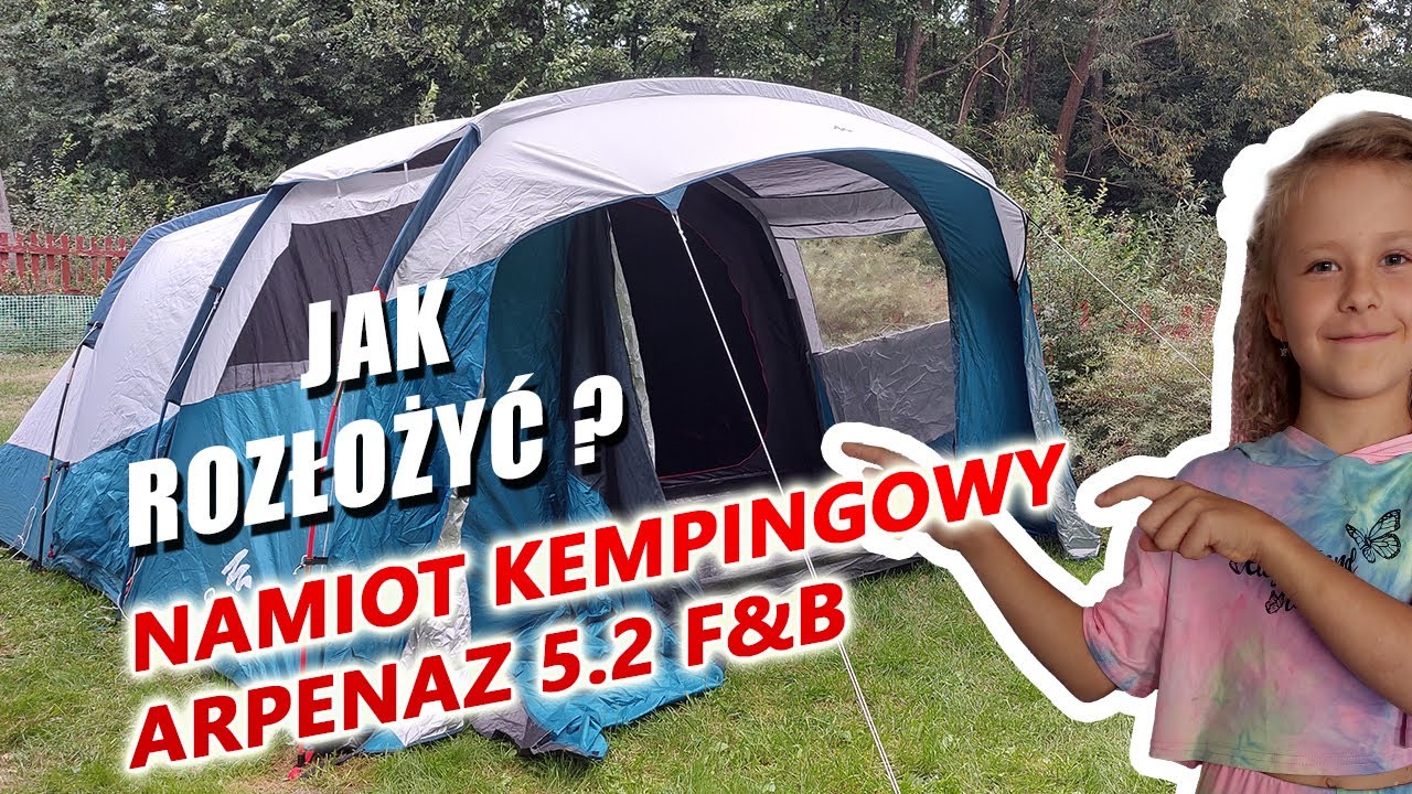 JAK ROZŁOŻYĆ NAMIOT KEMPINGOWY ARPENAZ 5.2 F&B