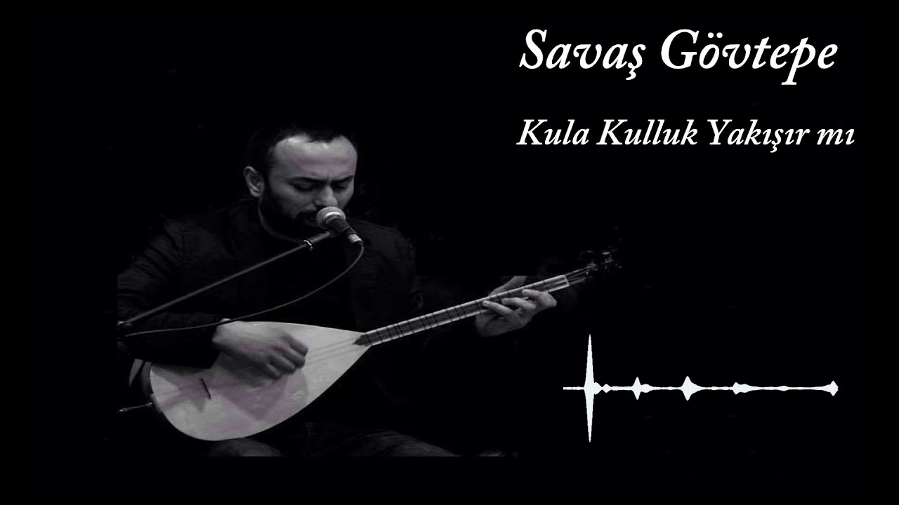 Savaş Gövtepe - Kula Kulluk Yakışır mı [ (Muhabbet Türküleri 1) © ARDA Müzik ]