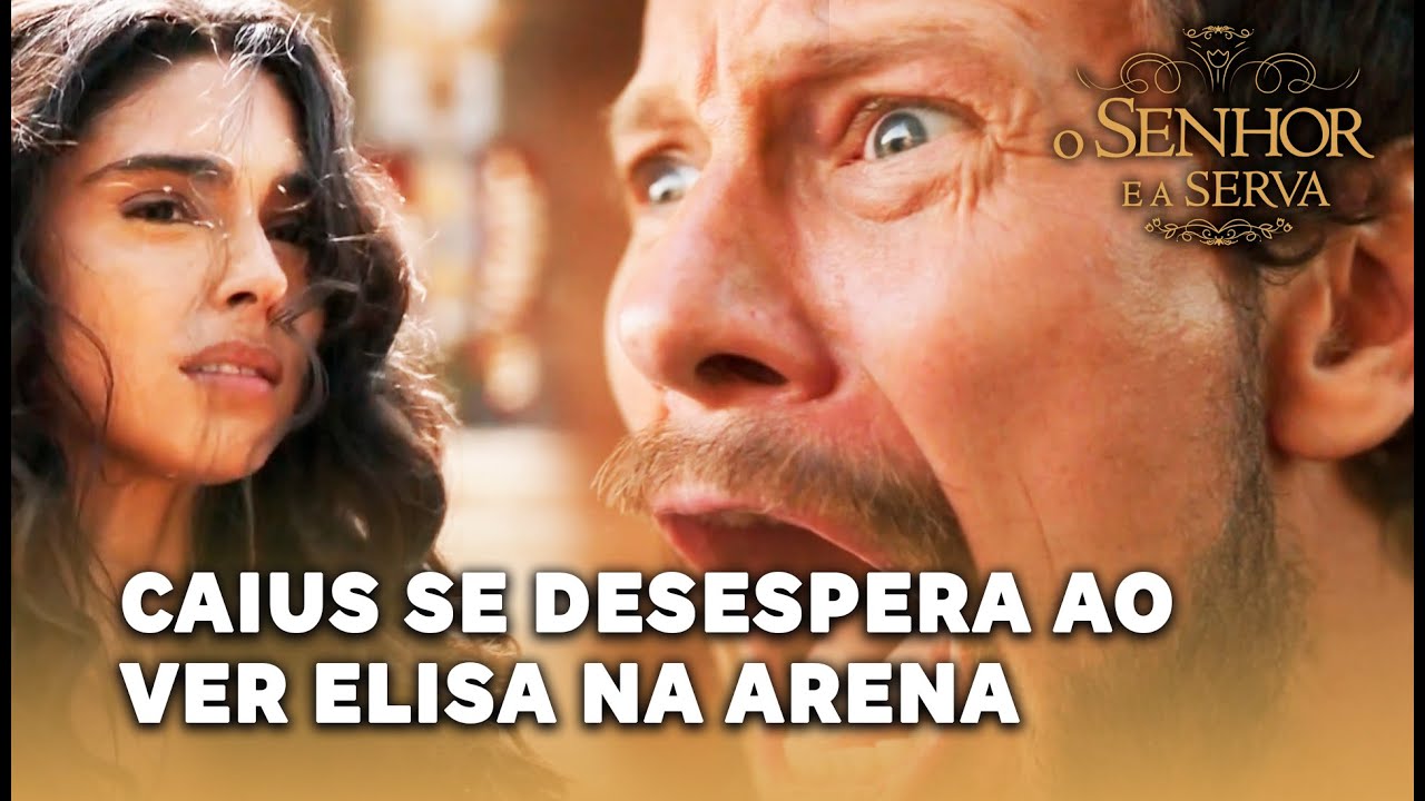 O SENHOR E A SERVA: Caius se desespera ao ver Elisa na arena