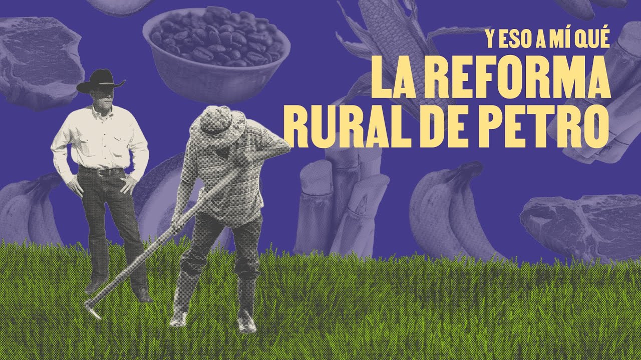 La reforma rural de Petro - ¿Y eso a mí qué?  | La Silla Vacía