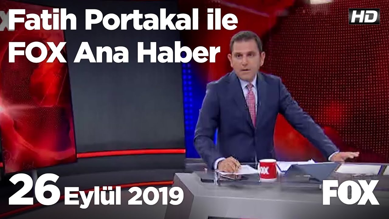 26 Eylül 2019 Fatih Portakal ile FOX Ana Haber