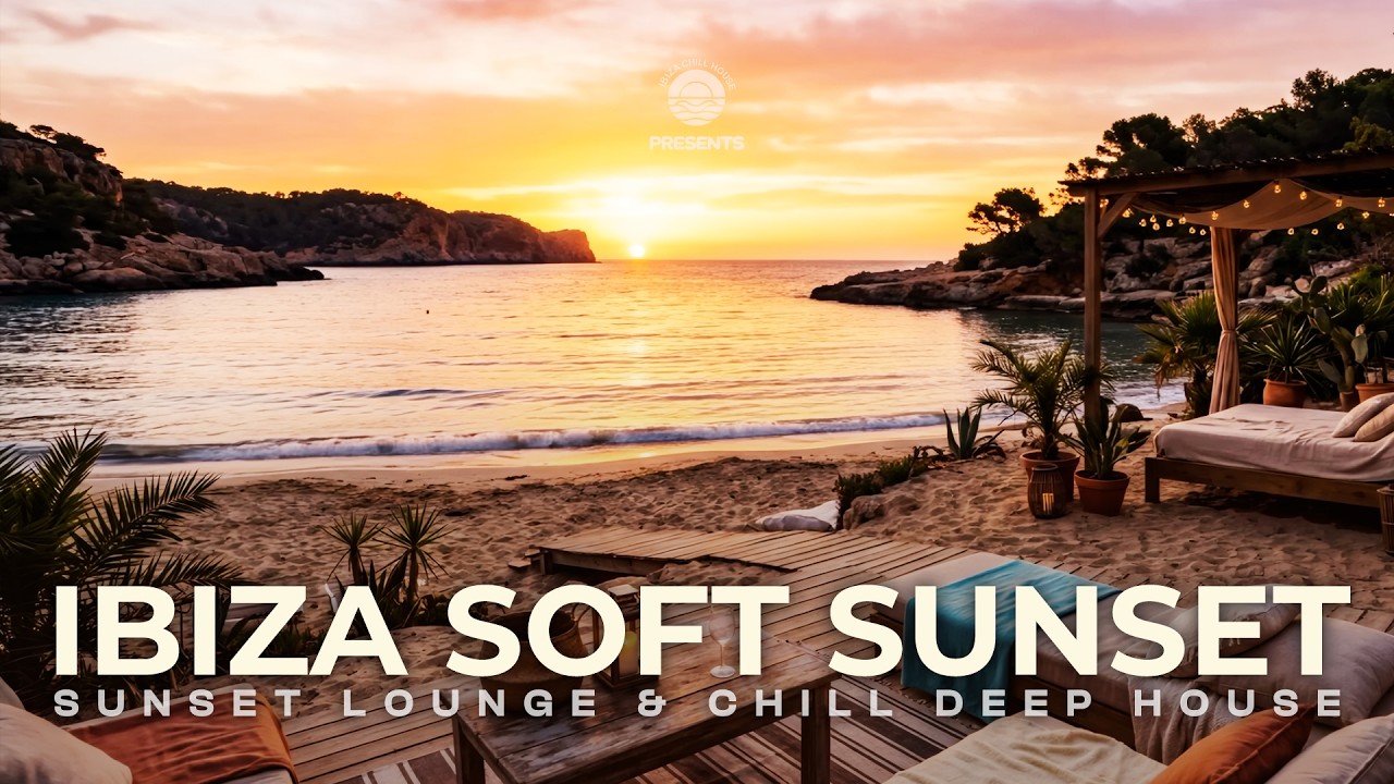 Ibiza Soft Sunset | Chill Beach Lounge & Deep House | Mediterranean Vibes