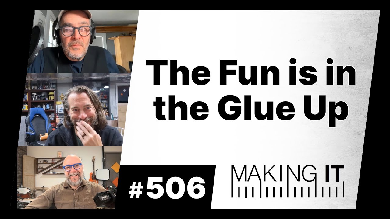The Fun is in the Glue Up | EP. 506