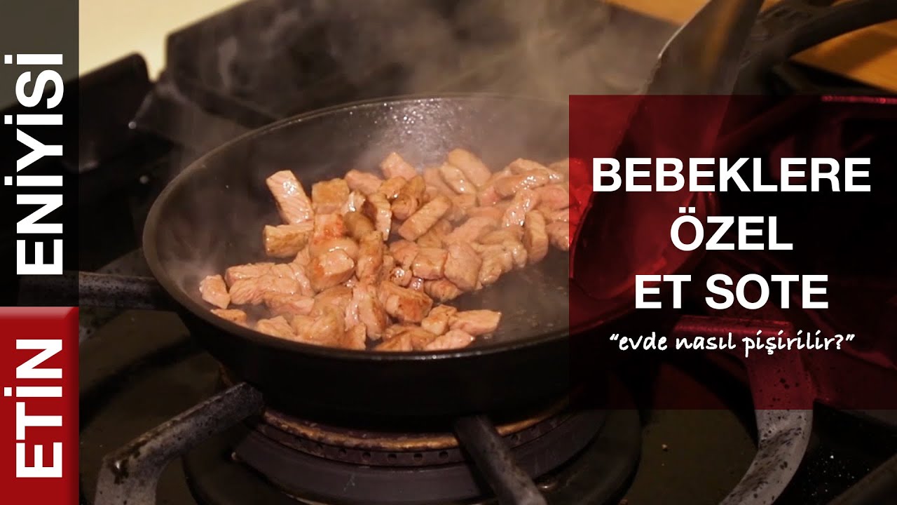 Bebeklere Özel Et Sote Pişiriyoruz - Etin En İyisi