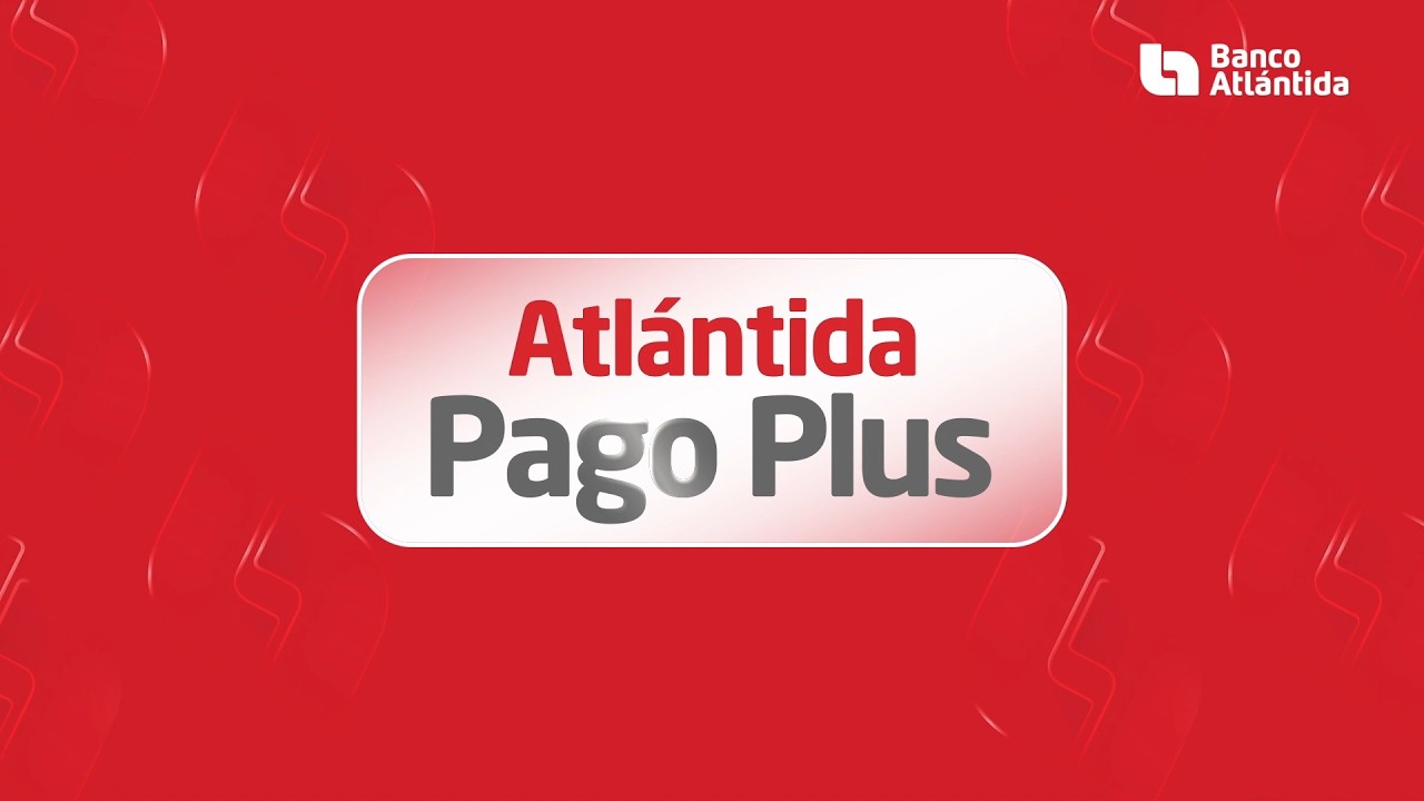 Te presentamos Atlántida Pago Plus | Banco Atlántida