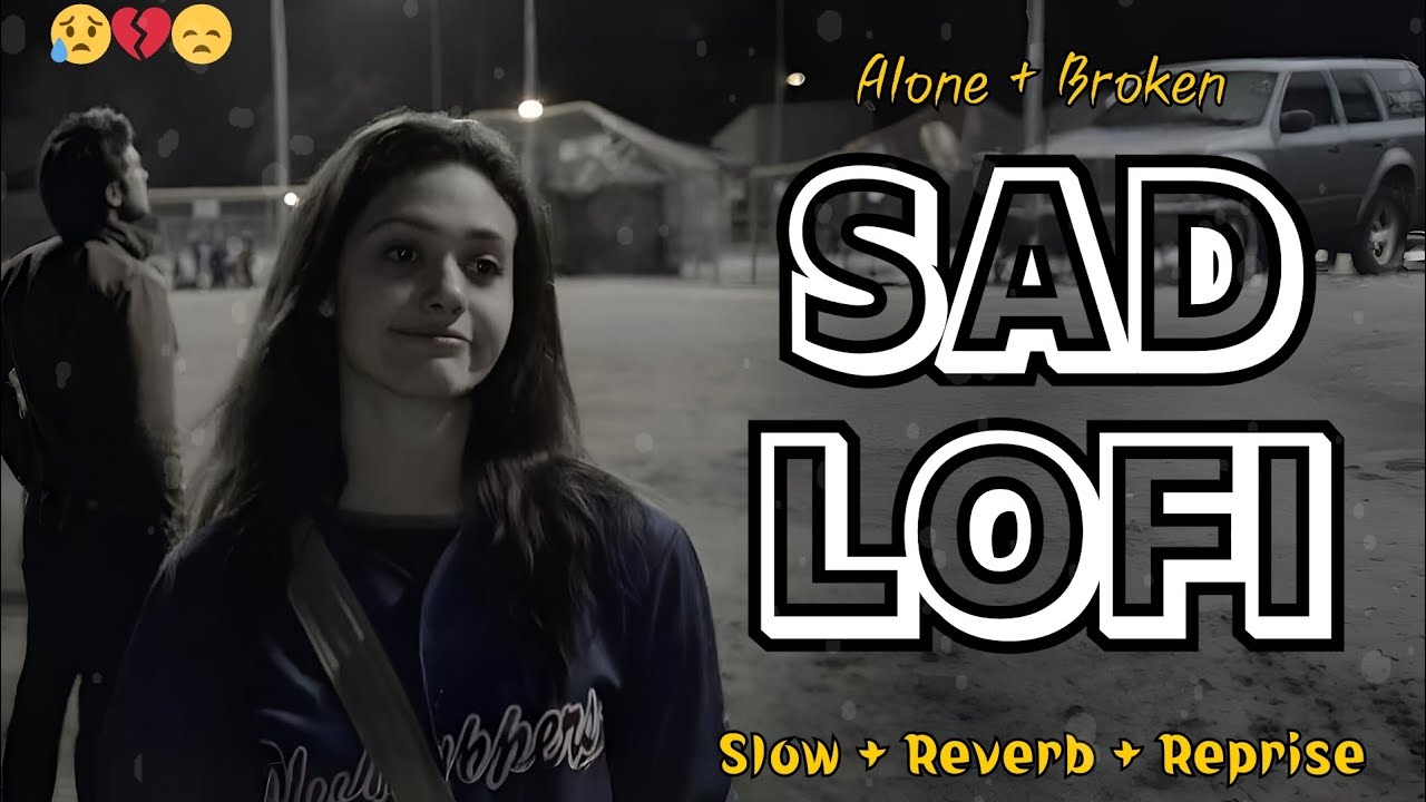 🎧 Top Sad Slow Midnight Lofi Songs 2026 | Emotional & Relaxing Heartbreak Hits 🌙💔