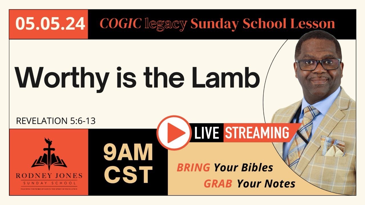 Join Dr. Rodney Jones' LIVE COGIC Legacy Sunday School Lesson, Worthy is The Lamb, Revelation 5