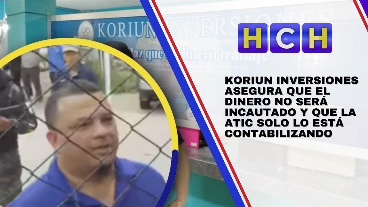 Koriun Inversiones asegura que el dinero no será incautado y que la ATIC solo lo está contabilizando