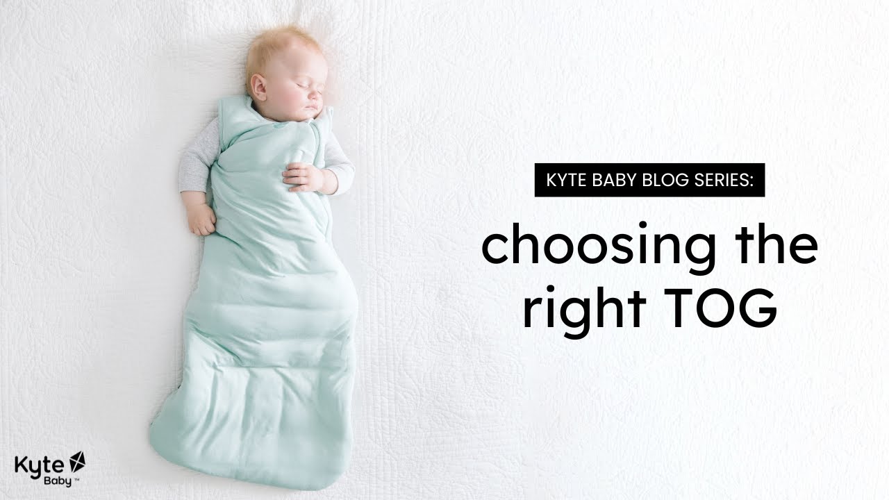 Kyte Baby How to dress your baby for sleep - Choosing the right TOG