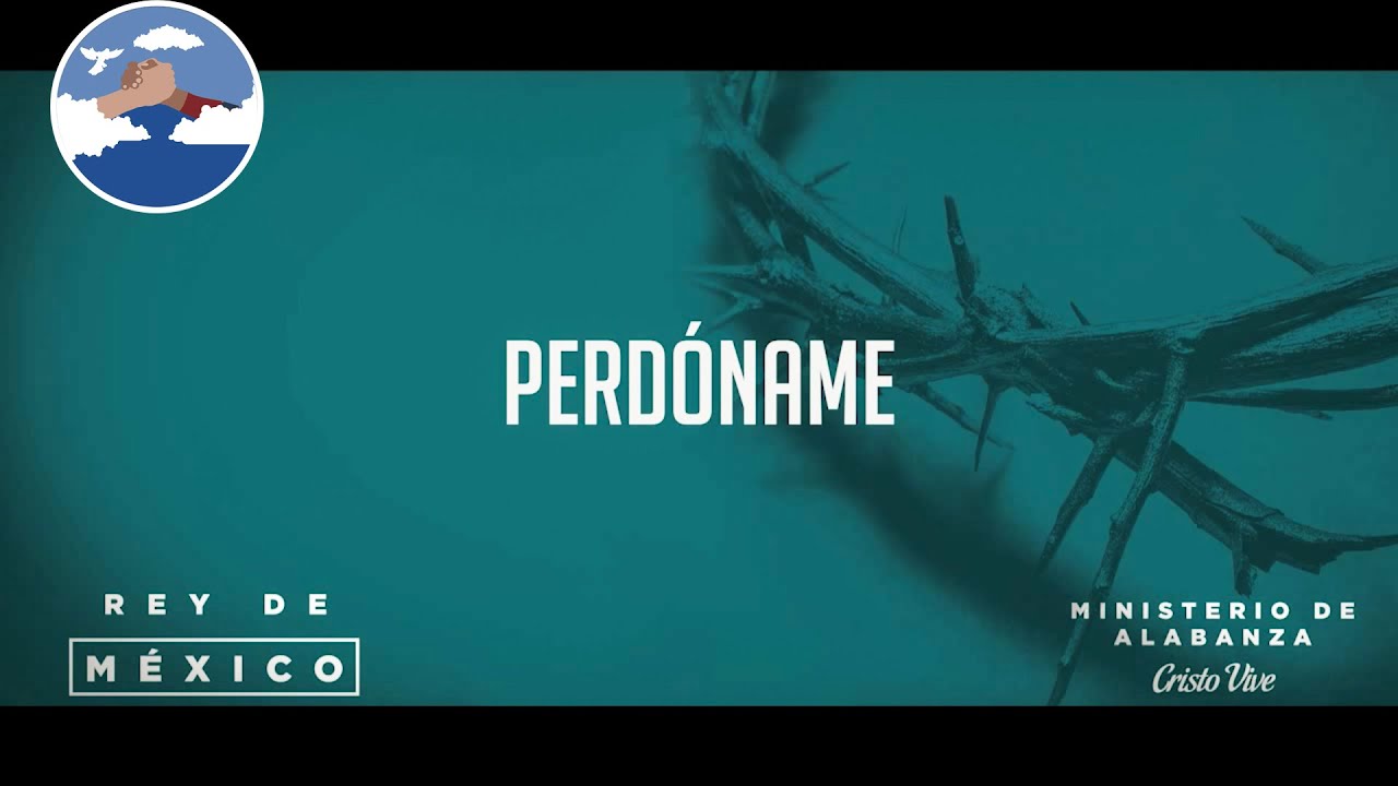 Perdóname | Video Lyrics | Cristo Vive
