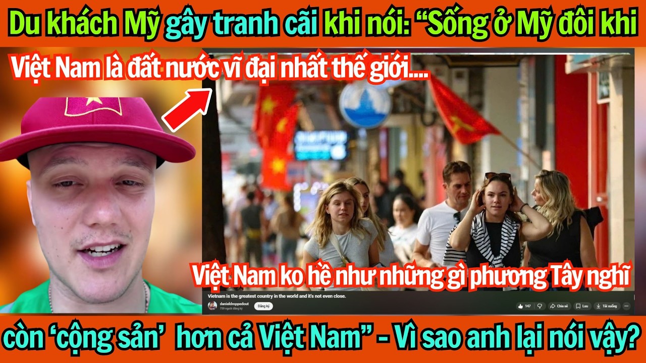 Du khách Mỹ gây tranh cãi: “Sống ở Mỹ đôi khi còn ‘cộng sản’ hơn cả Việt Nam” – Vì sao anh nói vậy?