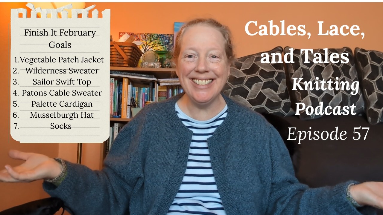 2 FOs, Goals, and Incentives|| Knitting Podcast Ep. 57