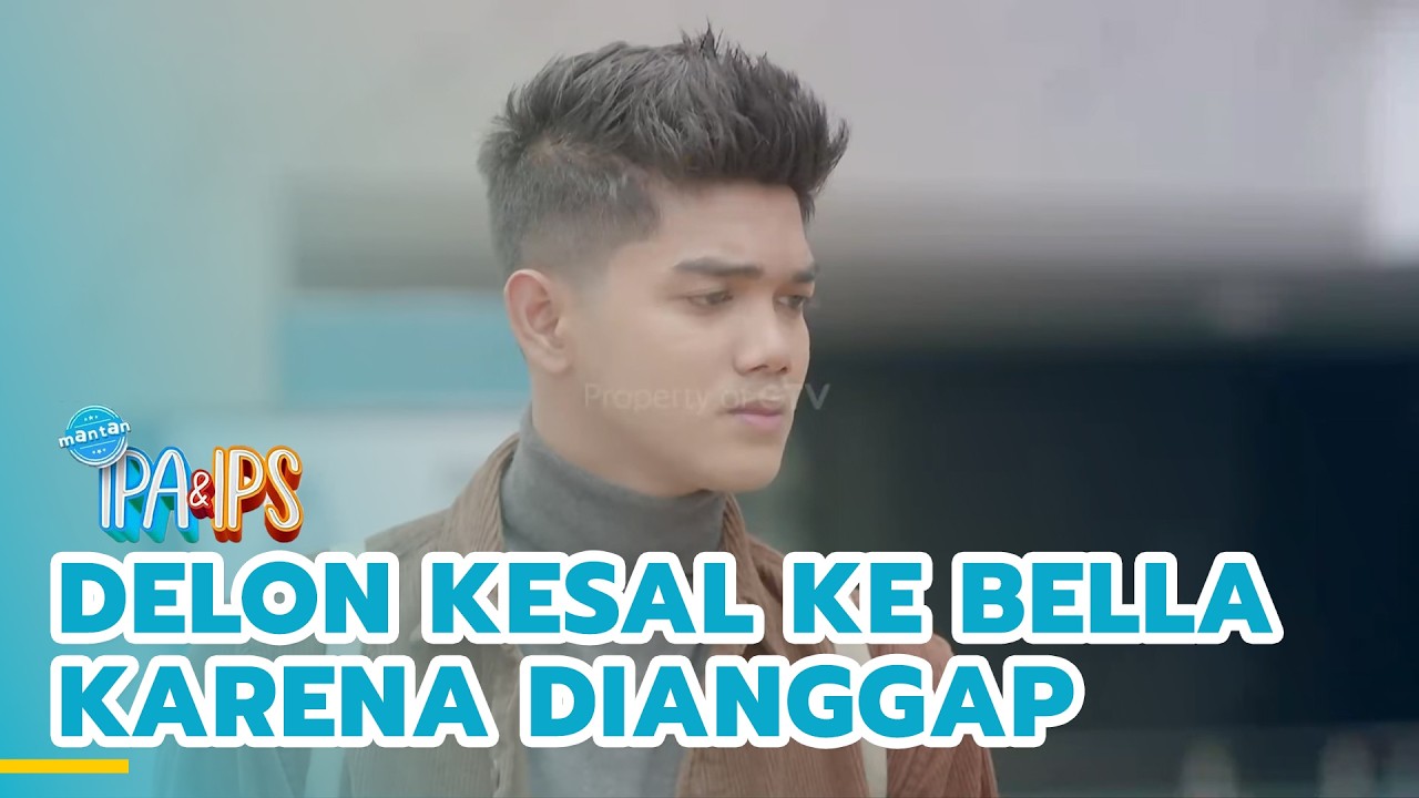 Delon kesal ke Bella karena dianggap berkhianat | MANTAN IPA & IPS | EPS.472 (2/5)