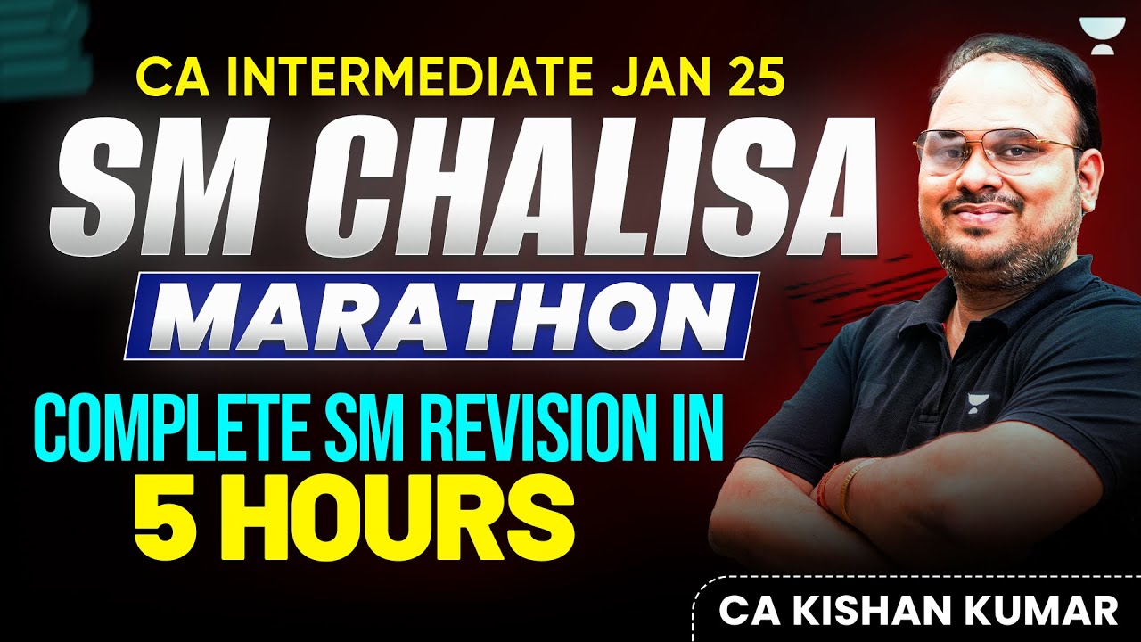 SM Chalisa Marathon | Complete Revision in 5 hours | CA Inter Jan 25 | CA Kishan Kumar
