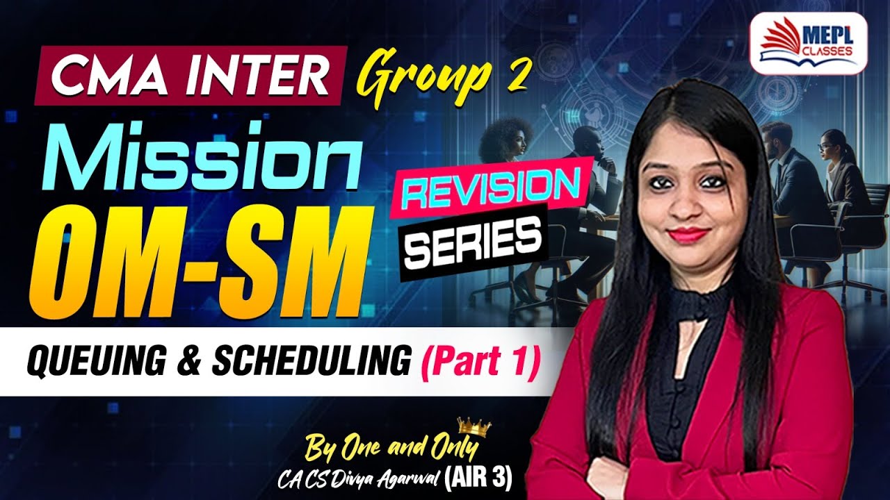 CMA INTER - Mission OM-SM | QUEUING & SCHEDULING PART 1 | MEPL - Divya Agarwal