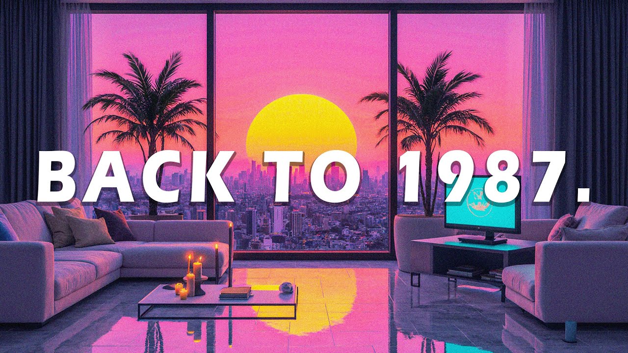 ＢＡＣＫ　ＴＯ　１９８７ [ Synthwave - Retrowave - Dreamwave Mix ] | Sunset Penthouse Chill
