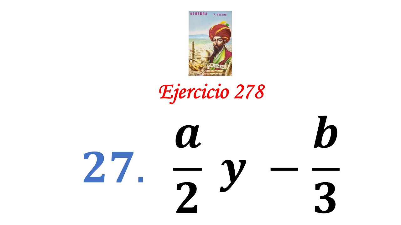 Algebra de Baldor: Ejercicio 278 - Problema 27: a/2  y -b/3
