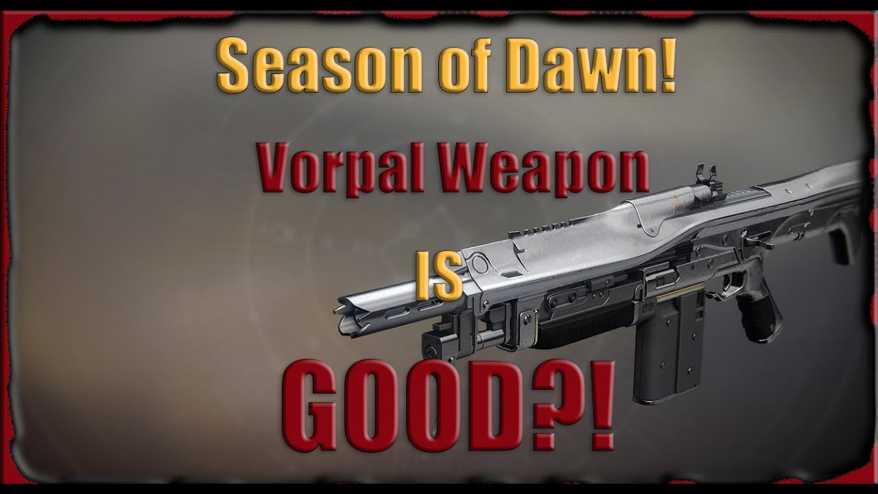 Season of Dawn! Is Vorpal Weapon good!?