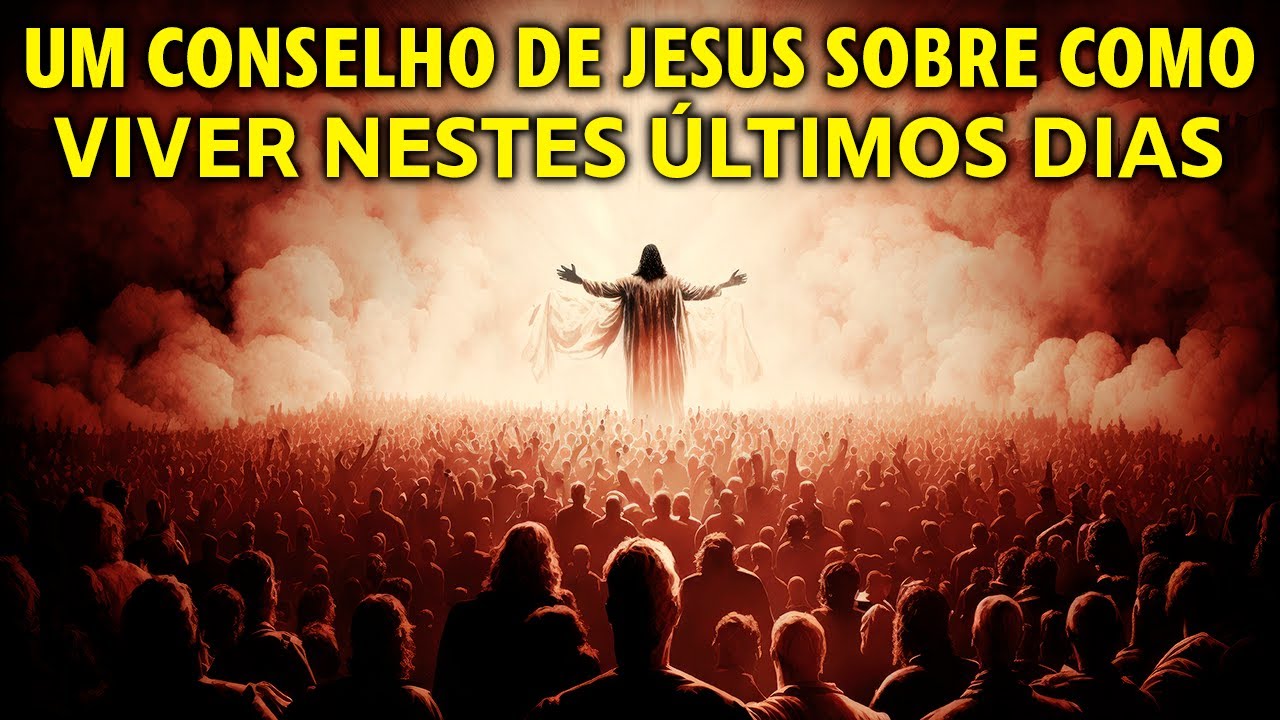 Como Seguir o Conselho de JESUS Para Viver Bem Nos Últimos Dias
