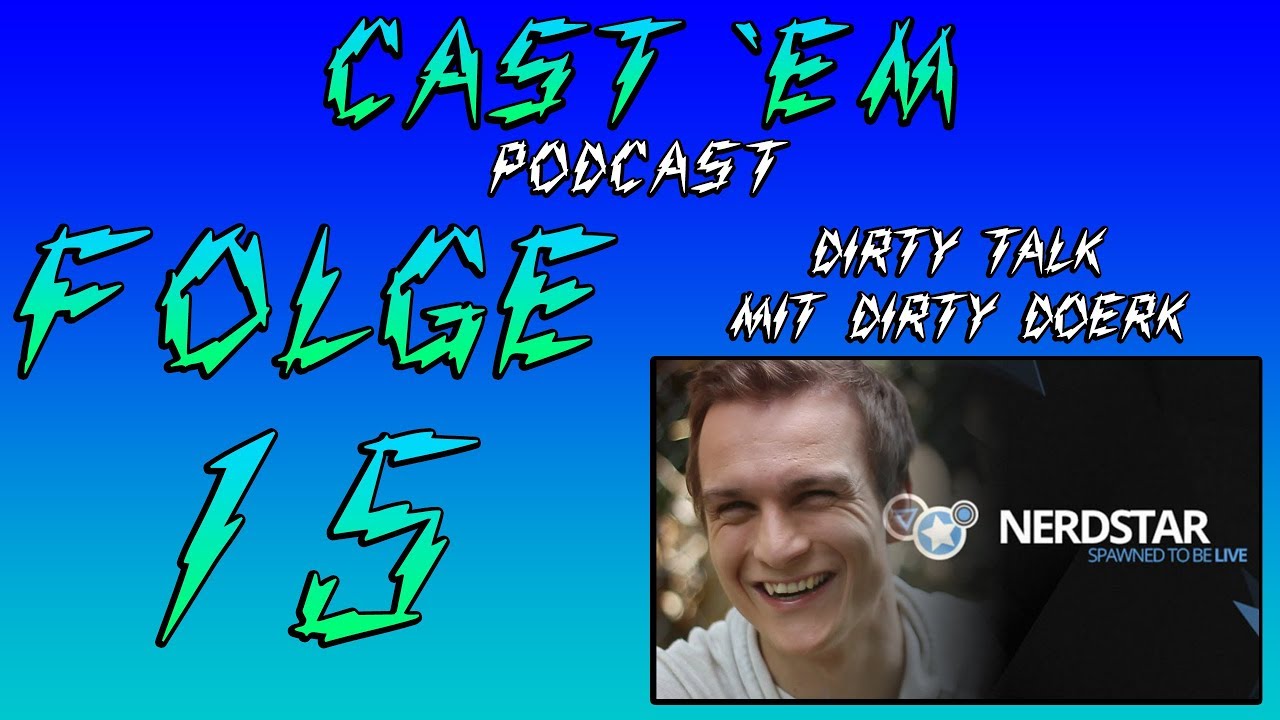 CAST 'EM #15 - Dirty Talk mit Dirty Doerk | Cast 'Em Podcast