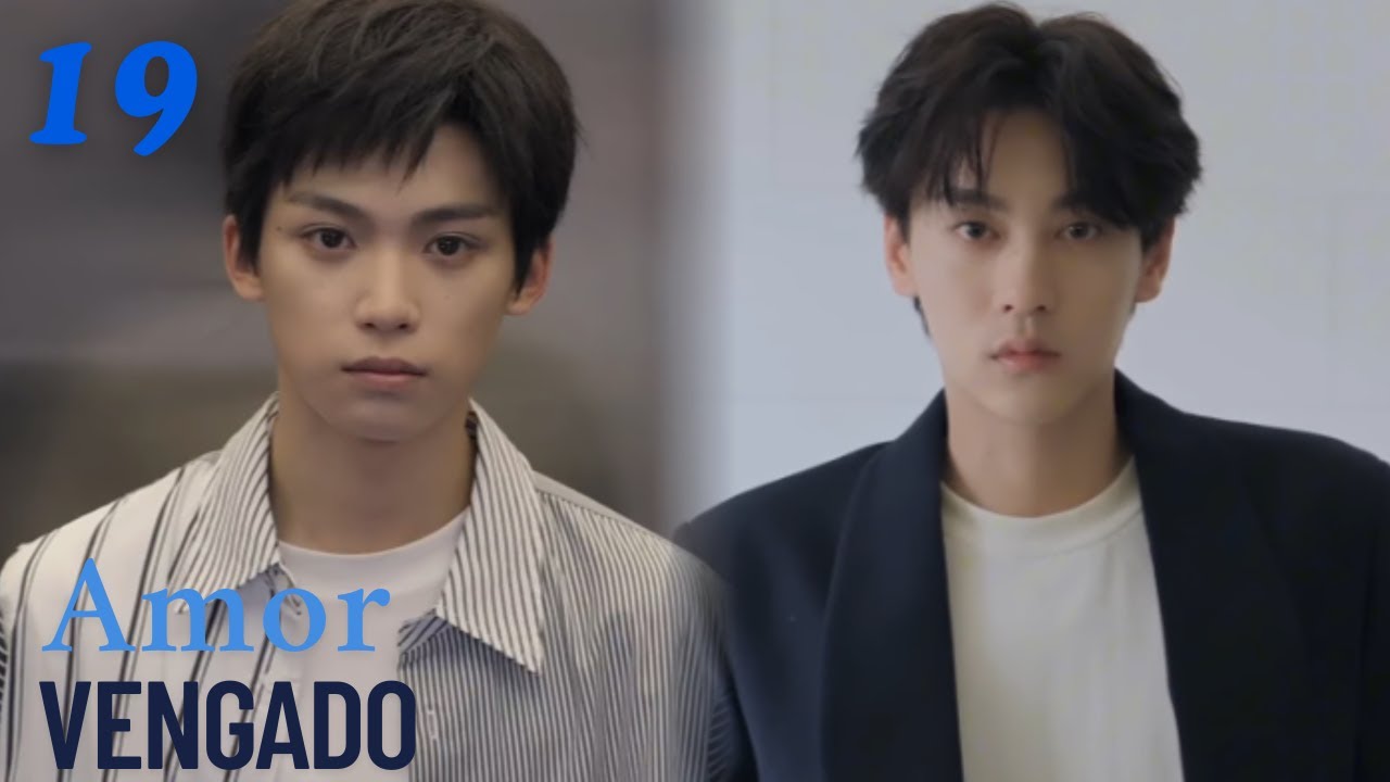 【Series BL】19-Revenged Love-Amor Vengado #bl  #boyslove #RevengedLove #逆爱#ziyu #tianxuning