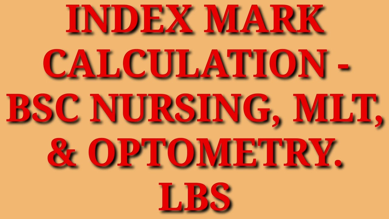 INDEX MARK CALCULATION OF BSC NURSING, OPTOMETRY & MLT  LBS INDEX MARK CALCULATION