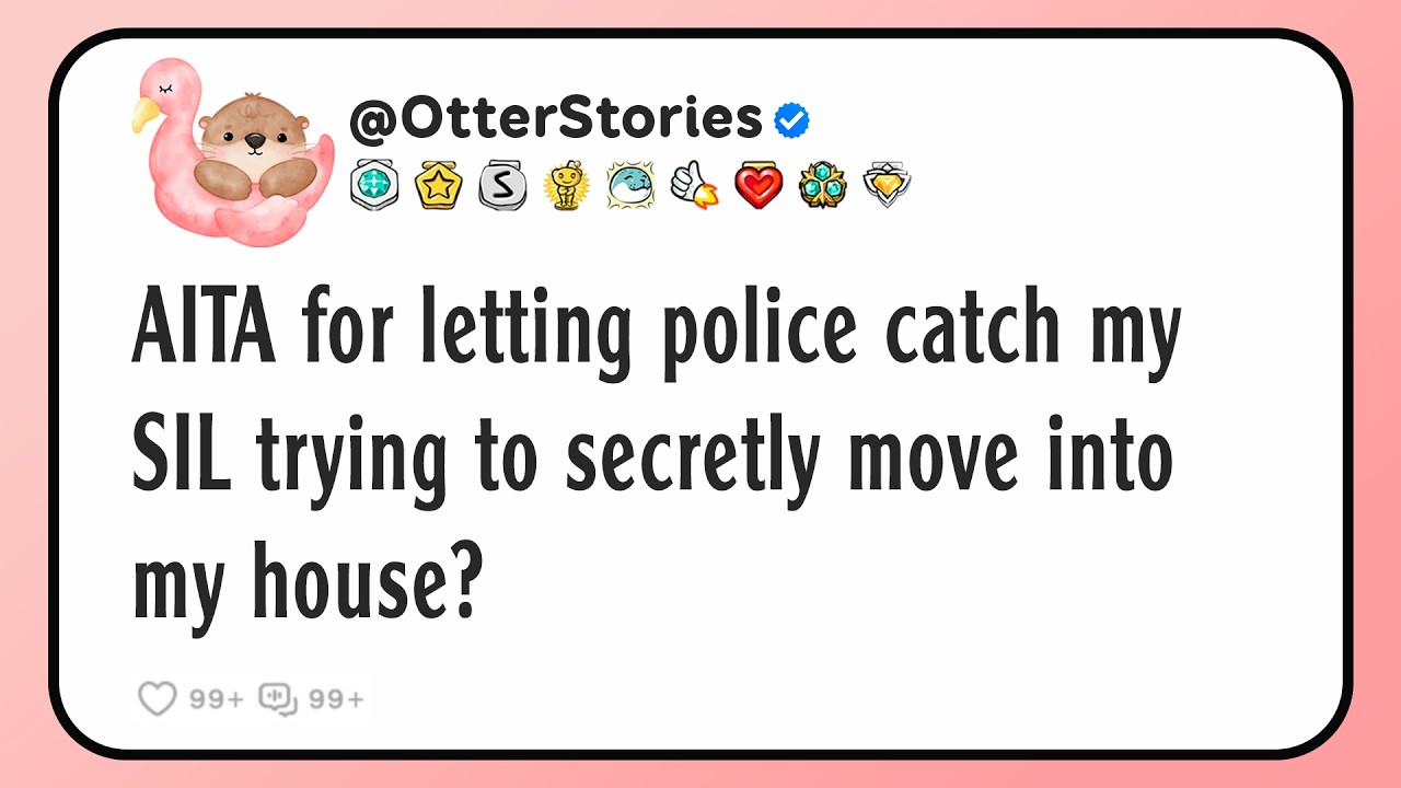 AITA for letting police catch my SIL trying to secretly move into my house?