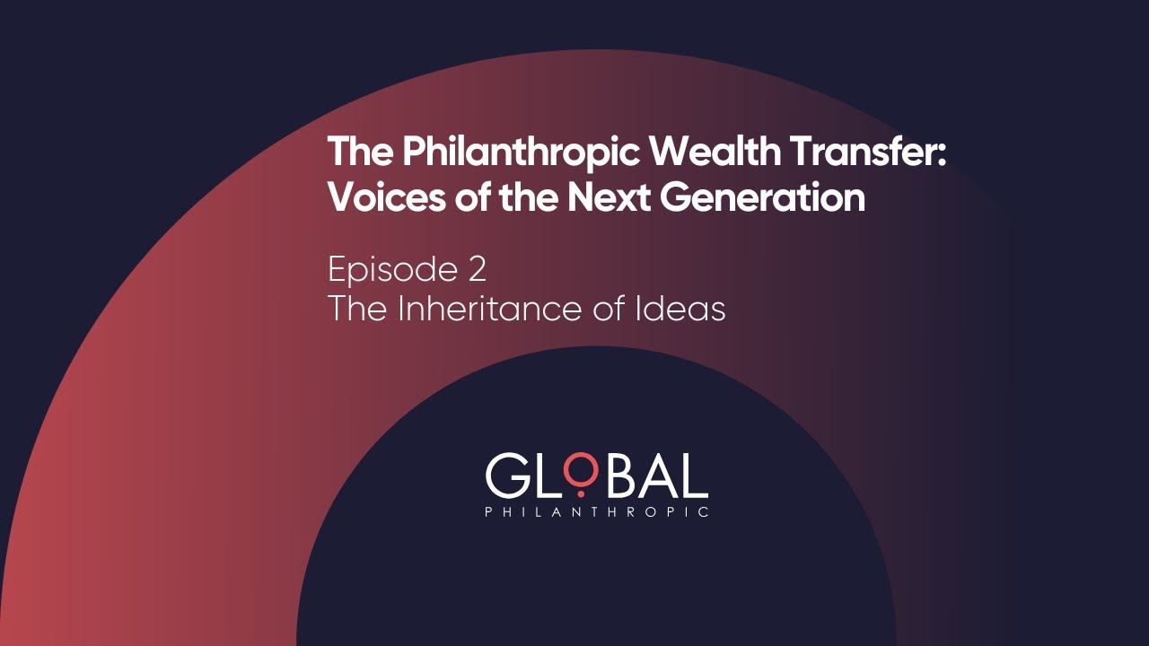 The Philanthropic Wealth Transfer - Episode 2: The Inheritance of Ideas