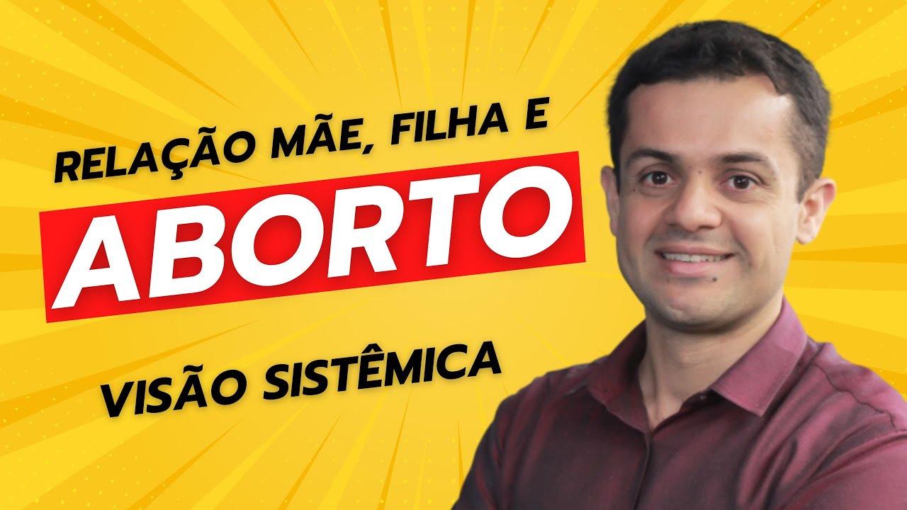 Constelação Familiar - Relação Mãe, Filha e Aborto