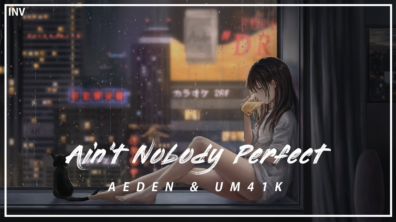 Aeden & Um41K - Ain't Nobody Perfect | Copyright Free